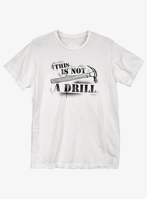 Not a Drill T-Shirt