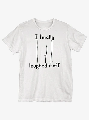 I Finally Laughed It Off T-Shirt