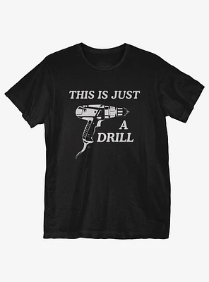 Just a Drill T-Shirt