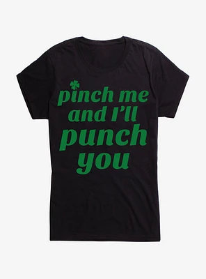 St. Patty's Pinch Me And I'll Punch You Girls T-Shirt