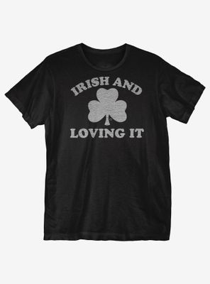 St. Patrick's Day Irish and Loving It T-Shirt