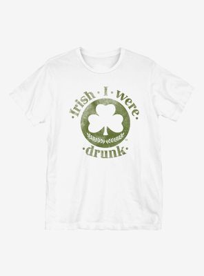 St. Patrick's Day Irish I Were Drunk T-Shirt