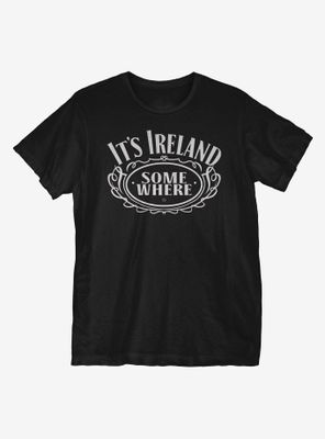 It's Ireland Somewhere T-Shirt