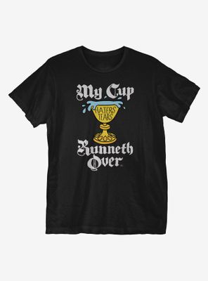 My Cup Runneth Over T-Shirt
