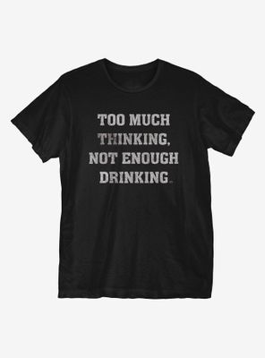 Too Much Thinking T-Shirt