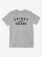 Drinks and Dream T-Shirt