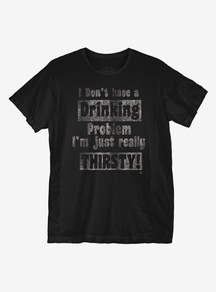 Just Really Thirsty T-Shirt