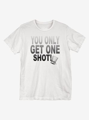 You Only Get One Shot T-Shirt