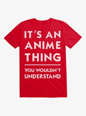 Extra Soft It's An Anime Thing T-Shirt