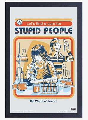 Let's Find A Cure For Stupid People Framed Print By Steven Rhodes