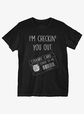 Checkin' You Out T-Shirt