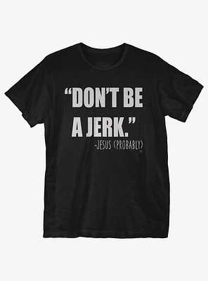 Don't Be A Jerk T-Shirt