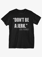 Don't Be A Jerk T-Shirt