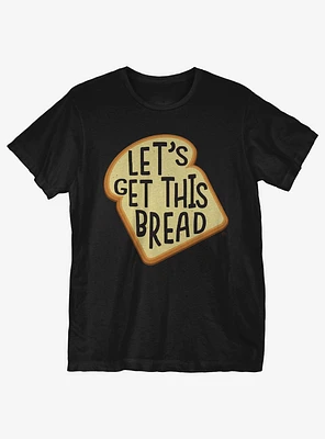 Get This Bread Slice T-Shirt