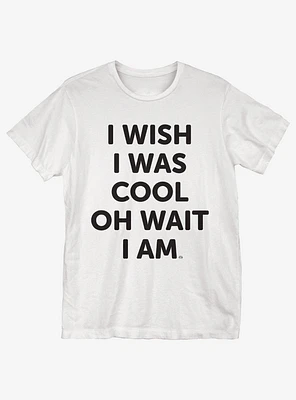 Wish I Was Cool T-Shirt