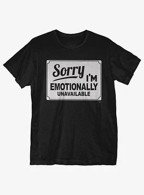 Sorry I'm Emotionally Unavailable T-Shirt