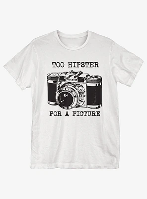 Too Hipster For A Picture T-Shirt