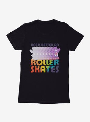 Care Bears Life Is Better On Skates Womens T-Shirt