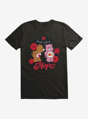 Care Bears True Love...Nope T-Shirt