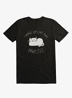 I Woke Up Like This Pawless T-Shirt