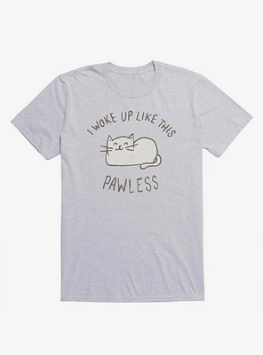 I Woke Up Like This Pawless T-Shirt