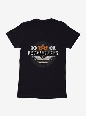 The Fate Of Furious Hobbs Time To Work Womens T-Shirt