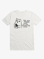 Keep Your Friends Close But Chocolate Closer Cat White T-Shirt