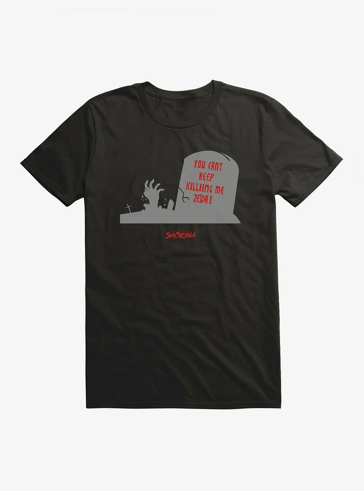 Chilling Adventures Of Sabrina You're Killing Me Zelda! T-Shirt