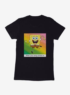 SpongeBob SquarePants Your Song Meme Womens T-Shirt