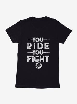 Fast & Furious You Ride Fight Womens T-Shirt