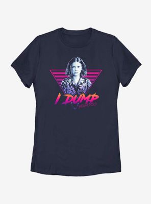 Stranger Things Dump Your Ass Womens T-Shirt