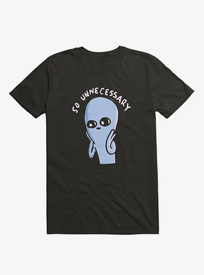 Strange Planet So Unnecessary T-Shirt