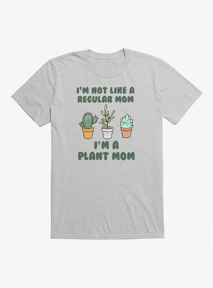 I'm Not A Regular Mom Plant T-Shirt