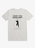 Have You Seen Him? Ninja T-Shirt