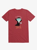 Mornings Suck T-Shirt