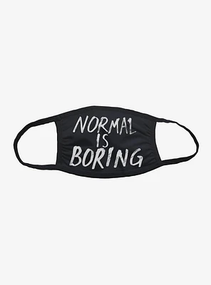 Normal Is Boring Face Mask