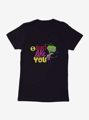 Invader Zim I Don't Like You Womens T-Shirt