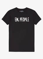 Ew, People T-Shirt