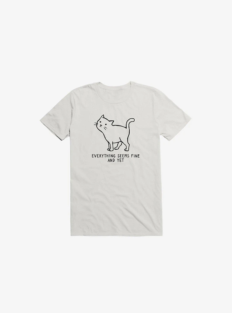 Everything Seems Fine T-Shirt