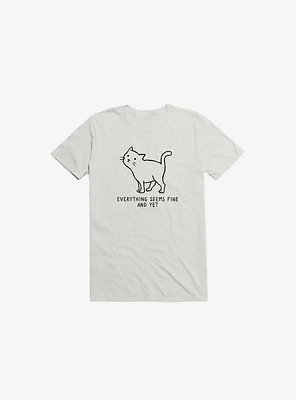 Everything Seems Fine T-Shirt