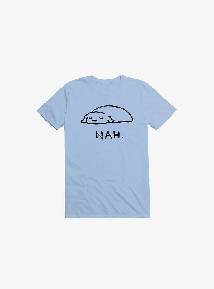 Nah. T-Shirt