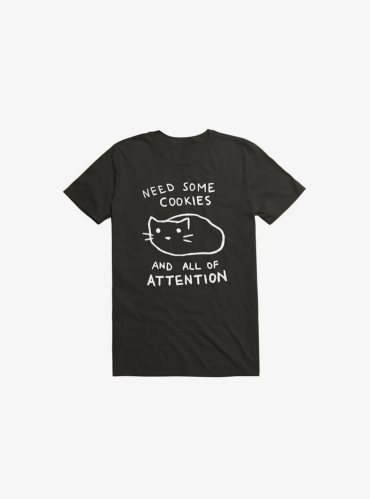 Need Some Cookies And All Of Attention T-Shirt