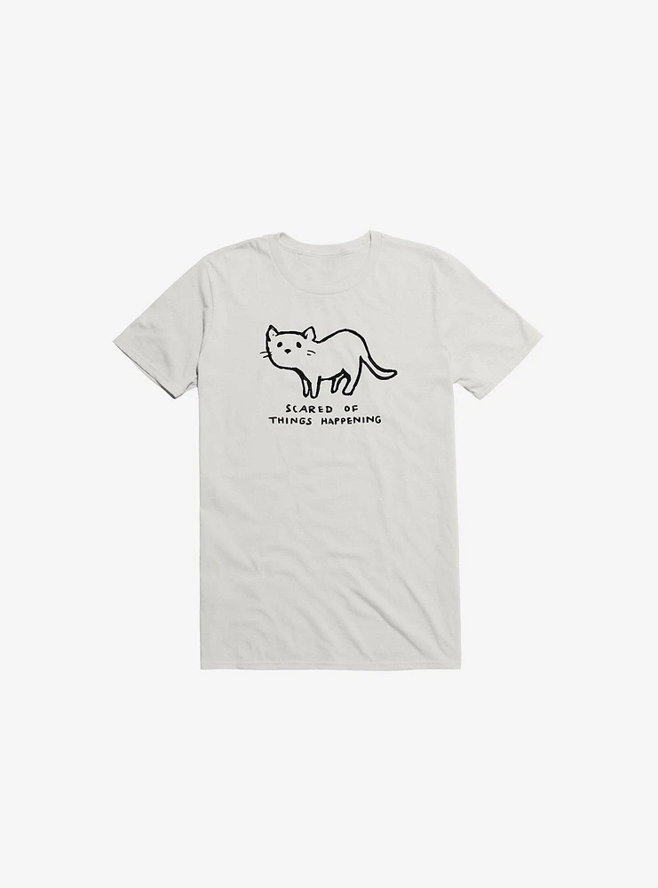 Scared Of Things Happening T-Shirt