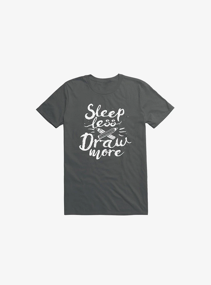 Sleep Less Draw More T-Shirt