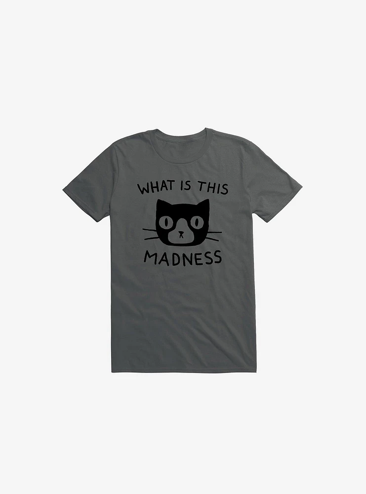 What Is This Madness T-Shirt