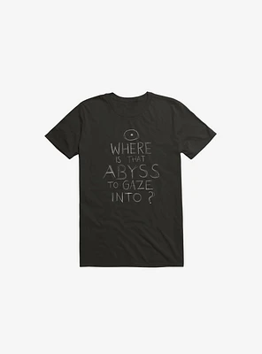 Where Is That Abyss To Gaze Into? T-Shirt