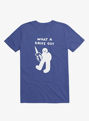 What A Knife Guy Royal Blue T-Shirt