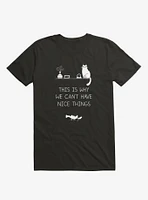 This Is Why We Can't Have Nice Things Cat T-Shirt