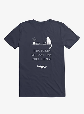 This Is Why We Can't Have Nice Things Cat Navy Blue T-Shirt