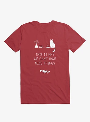 This Is Why We Can't Have Nice Things Cat Red T-Shirt